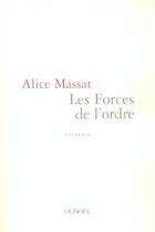 Couverture du livre « Les forces de l'ordre » de Alice Massat aux éditions Denoel