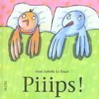 Couverture du livre « Piiips » de Le Touze Anne Isabel aux éditions Ecole Des Loisirs