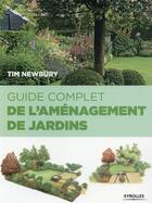 Couverture du livre « Guide complet de l'aménagement de jardins » de Tim Newbury aux éditions Eyrolles