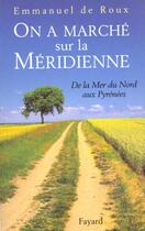 Couverture du livre « On A Marche Sur La Meridienne » de Emmanuel De Roux aux éditions Fayard
