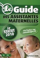 Couverture du livre « Le guide des assistantes maternelles ; le statut (édition 2010) » de C Doublet aux éditions Foucher