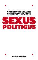 Couverture du livre « Sexus politicus » de Christophe Dubois et Christophe Deloire aux éditions Albin Michel