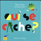 Couverture du livre « Qui se cache ? petite histoire de coucou, caché ! » de Anne Crahay aux éditions Albin Michel