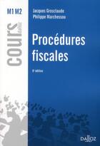 Couverture du livre « Procédures fiscales (6e édition) » de Jacques Grosclaude et Philippe Marchessou aux éditions Dalloz