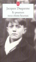 Couverture du livre « Et pourtant nous etions heureux » de Duquesne-J aux éditions Le Livre De Poche