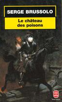 Couverture du livre « Le château des poisons » de Serge Brussolo aux éditions Lgf