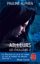 Couverture du livre « Les éveilleurs t.2 ; ailleurs » de Pauline Alphen aux éditions Le Livre De Poche