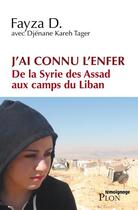 Couverture du livre « J'ai connu l'enfer ; de la Syrie des Assad aux camps du Liban » de Fayza D et Djenane Kareh Tager aux éditions Plon