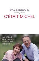 Couverture du livre « C'était Michel » de Sylvie Santini et Sylvie Rocard aux éditions Plon