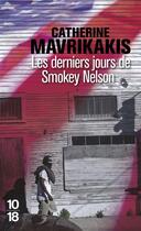 Couverture du livre « Les derniers jours de Smokey Nelson » de Catherine Mavrikakis aux éditions 10/18