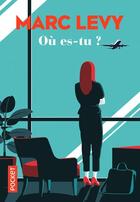 Couverture du livre « Où es-tu ? » de Marc Levy aux éditions Pocket