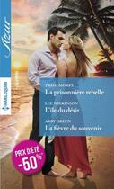 Couverture du livre « La prisonnière rebelle ; l'île du désir ; la fièvre du souvenir » de Morey Trish et Lee Wilkinson et Abby Green aux éditions Harlequin