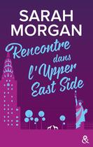 Couverture du livre « Rencontre dans l'Upper East Side » de Sarah Morgan aux éditions Harlequin