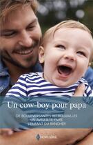 Couverture du livre « Un cow-boy pour papa ; de bouleversantes retrouvailles, un aveu à te faire, l'enfant du rancher » de Linda Conrad et Jennifer Faye et Janice Maynard aux éditions Harlequin