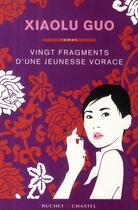 Couverture du livre « Vingt fragments d'une jeunesse dissolue » de Xiaolu Guo aux éditions Buchet Chastel