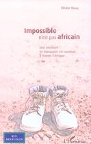 Couverture du livre « Impossible n'est pas africain - une aventure en transports en commun a travers l'afrique » de Olivier Doual aux éditions L'harmattan