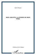 Couverture du livre « Mon amante, la femme de mon père » de Sylvie Ntsame aux éditions L'harmattan