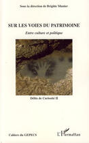 Couverture du livre « Sur les voies du patrimoine ; entre culture et politique » de Brigitte Munier aux éditions L'harmattan