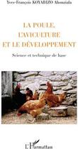 Couverture du livre « La poule, l'aviculture et le développement ; science et technique de base » de Yves Francois Koyabizo aux éditions L'harmattan