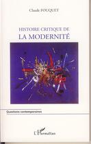 Couverture du livre « Histoire critique de la modernité » de Claude Fouquet aux éditions Editions L'harmattan