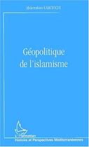 Couverture du livre « GÉOPOLITIQUE DE L'ISLAMISME » de Abderrahim Lamchichi aux éditions Editions L'harmattan