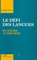 Couverture du livre « Le defi des langues - du gachis au bon sens » de Claude Piron aux éditions Editions L'harmattan