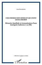 Couverture du livre « Ces choses non dites et qui font leur chemin - memoire familiale et transmission d'une immigree ital » de Bernabotto Lina aux éditions L'harmattan