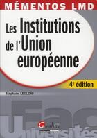 Couverture du livre « Institutions de l'union européenne (4e édition) » de Stephane Leclerc aux éditions Gualino