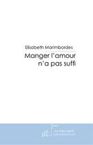 Couverture du livre « Manger l'amour n'a pas suffi » de Marimbordes-E aux éditions Editions Le Manuscrit