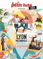 Couverture du livre « Guide lyon metropole 2023 petit fute » de Collectif Petit Fute aux éditions Le Petit Fute