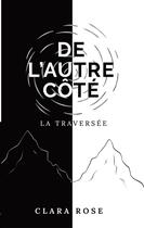 Couverture du livre « De l'autre côté : la traversée » de Clara Rose aux éditions Books On Demand