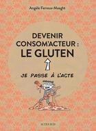 Couverture du livre « Devenir consom'acteur : le gluten » de Violette Queuniet et Sylvere Jouin aux éditions Actes Sud