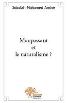 Couverture du livre « Maupassant et le naturalisme ? » de Jaballah Mohamed Amine aux éditions Edilivre