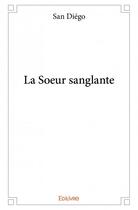 Couverture du livre « La soeur sanglante » de San Diego aux éditions Edilivre