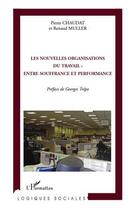 Couverture du livre « Les nouvelles organisations du travail ; entre souffrance et performance » de Pierre Chaudat et Renaud Muller aux éditions Editions L'harmattan