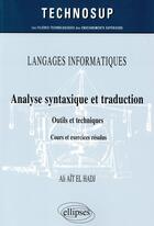 Couverture du livre « Langages informatiques ; analyse syntaxique et traduction ; outils et techniques ; cours et exercices corrigés » de Ali Ailt El Hadj aux éditions Ellipses