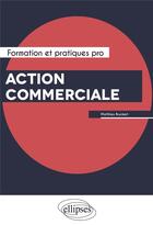 Couverture du livre « Action commerciale » de Matthieu Bruckert aux éditions Ellipses