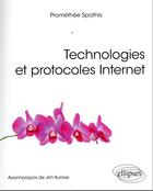 Couverture du livre « Technologies et protocoles internet » de Promethee Spathis aux éditions Ellipses