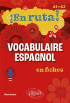Couverture du livre « IEn ruta! : Vocabulaire espagnol en fiches : A1 vers A2 » de Eliana Vecchio aux éditions Ellipses