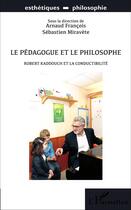 Couverture du livre « Le pedagogue et le philosophe - robert kaddouch et la conductibilite » de Miravete/Kaddouch aux éditions L'harmattan