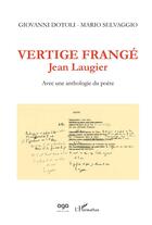 Couverture du livre « Vertige frangé ; Jean Laugier avec une anthologie du poète » de Giovanni Dotoli et Mario Selvaggio aux éditions L'harmattan