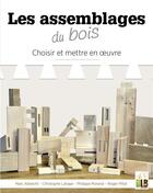 Couverture du livre « Les assemblages ; choisir et mettre en oeuvre » de Marc Albrecht aux éditions Blb Bois