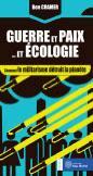 Couverture du livre « Guerre et paix... et écologie ; comment le militarisme détruit la planète » de Ben Cramer aux éditions Yves Michel