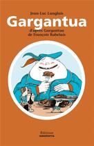 Couverture du livre « Gargantua ; d'après Gargantua de François Rabelais » de Sebastien Mourain et Jean-Luc Langlais aux éditions Amaterra