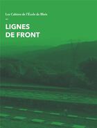 Couverture du livre « LES CAHIERS DE L'ECOLE DE BLOIS : Lignes de front - Volume 22 » de Olivier Gaudin aux éditions La Villette