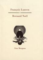 Couverture du livre « Francois Lunven » de Bernard Noel aux éditions Fata Morgana