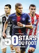 Couverture du livre « Les 50 stars du foot ; sélection 2018 » de Yohann Hautbois aux éditions Talent Sport