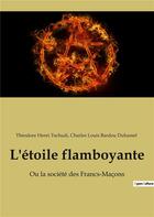 Couverture du livre « L'étoile flamboyante ou la société des francs-maçons » de Charles Louis Bardou Duhamel aux éditions Culturea