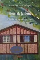 Couverture du livre « Hôtel de la dune » de Bruno Duclau D'Aubigne aux éditions Edilivre