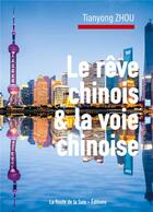 Couverture du livre « Le rêve chinois et la voie chinoise » de Zhou Tiangyong aux éditions La Route De La Soie